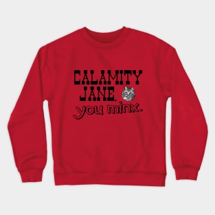 Calamity Jane You Minx - black Crewneck Sweatshirt